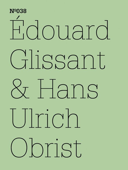 Title details for Édouard Glissant & Hans Ulrich Obrist by Édouard Glissant - Available